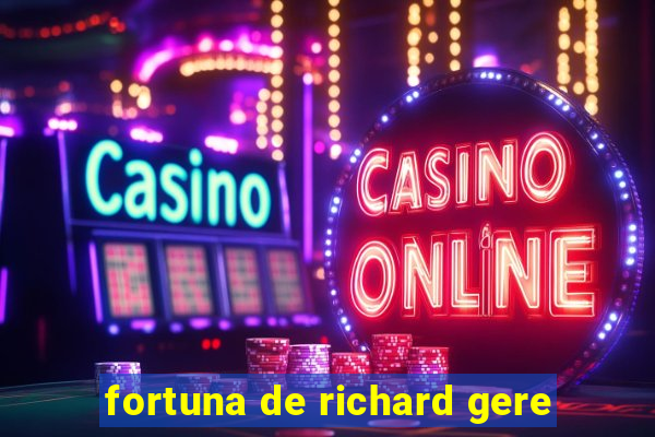 fortuna de richard gere